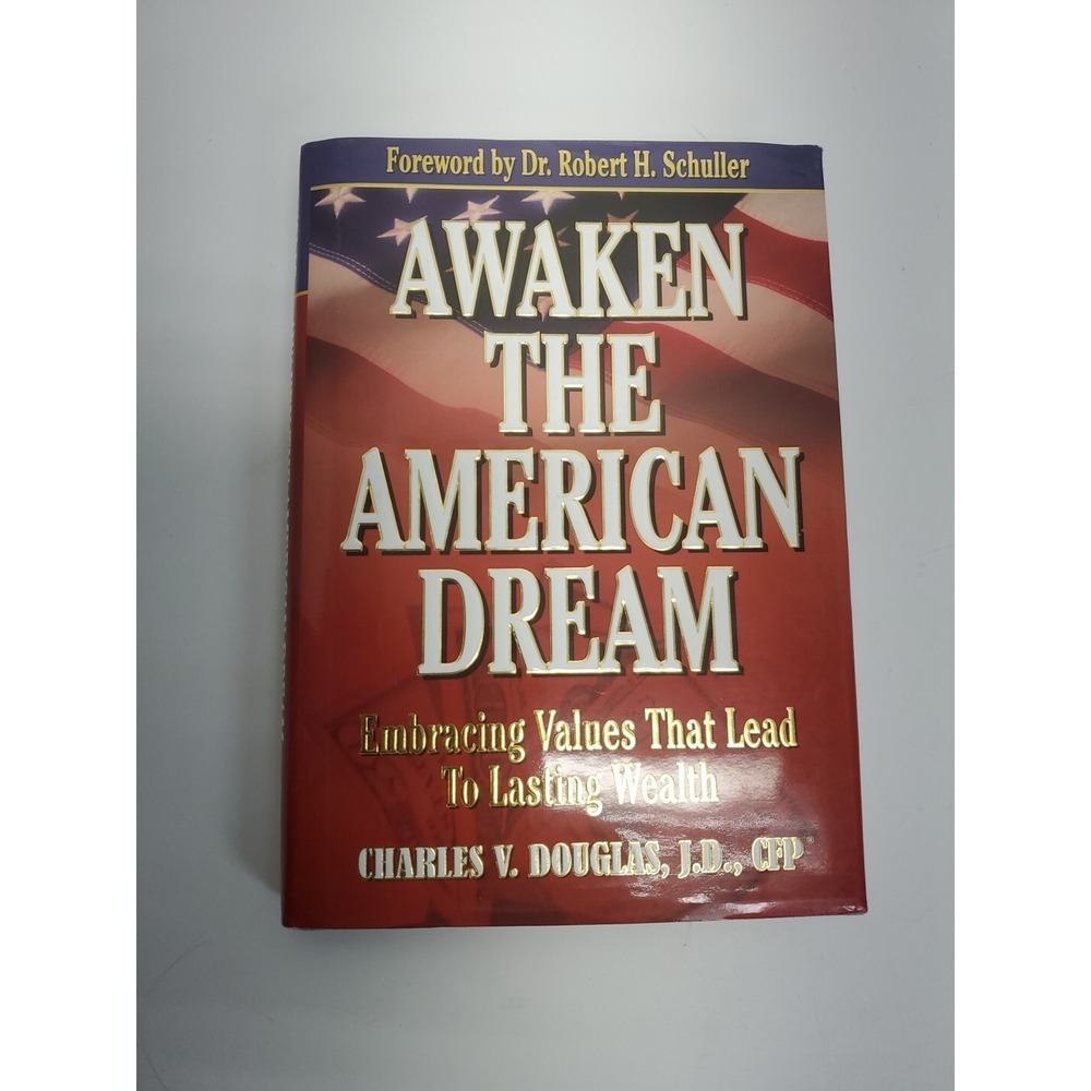 Awaken the American Dream : Embracing‎ Values That Lead to Lasting Wealth by...